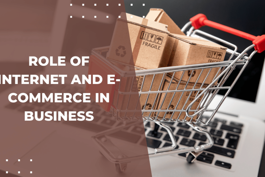 Riding the Digital Wave: The Role of Internet and E-commerce in Business