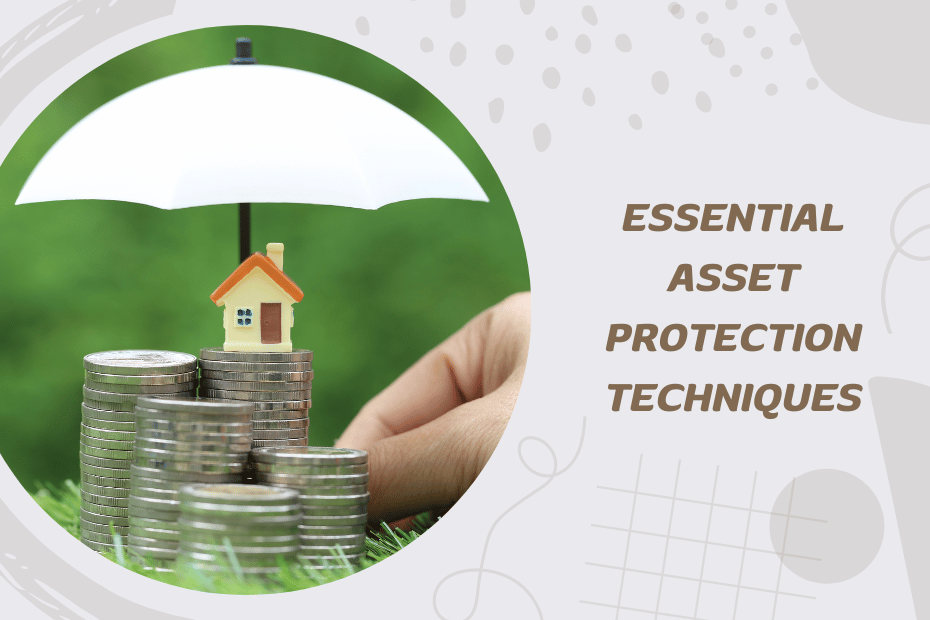 Essential Asset Protection Techniques for 2024